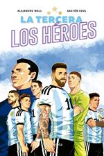 La tercera. Los héroes