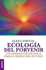 Ecologia del porvenir: Una mirada ontologica para el diseno del futuro