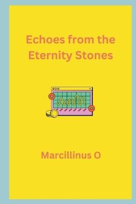 Echoes from the Eternity Stones - Marcillinus O - cover