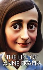 The Life of Anne Frank