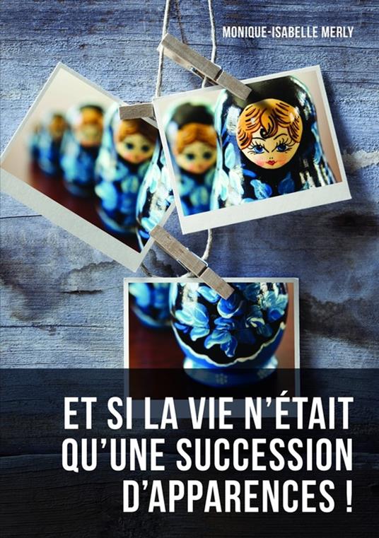 Et si la vie n'était qu'une succession d'apparences !