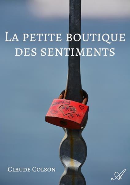 La petite boutique des sentiments - Claude Colson - ebook