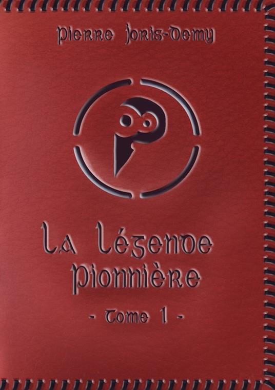 La légende pionnière - Tome 1 - Pierre Joris-Demy - ebook