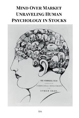 Mind Over Market Unraveling Human Psychology in Stocks - Elio Endless - cover