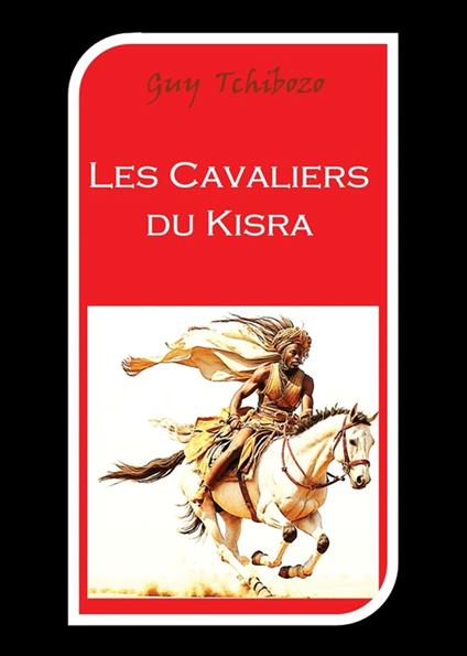 Les cavaliers du Kisra - Guy Tchibozo - ebook