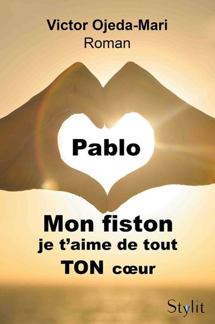 Pablo, mon fiston, je t'aime de tout TON coeur