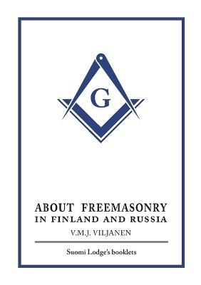 About Freemasonry in Finland and Russia - V M J Viljanen - cover