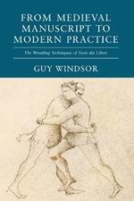 From Medieval Manuscript to Modern Practice: The Wrestling Techniques of Fiore dei Liberi