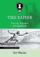 The Rapier Part One Beginners Workbook: Left Handed Layout - Guy Windsor - cover
