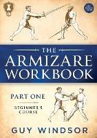 The Armizare Workbook: Part One: The Beginners' Workbook, Left-Handed Version - Guy Windsor - cover