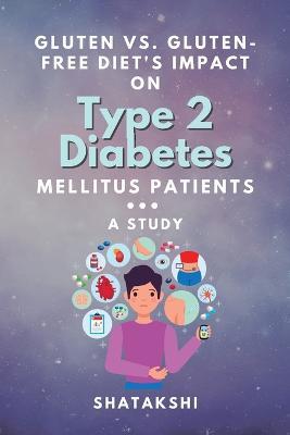Gluten Vs. Gluten-free Diet's Impact on Type 2 Diabetes Mellitus Patients: a Study - cover