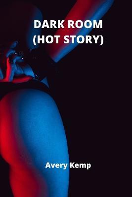 Dark Room (Hot Story) - Avery Kemp - cover