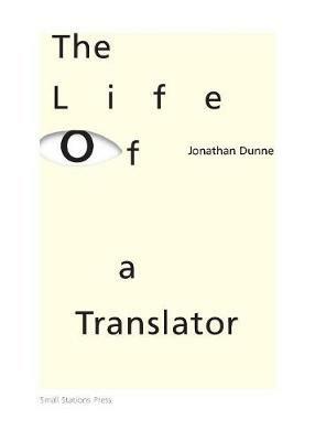 The Life of a Translator - Jonathan Dunne - cover