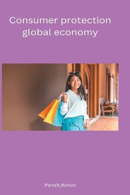 Consumer protection global economy - Rohini Pandit - cover