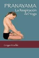 Pranayama: La Respiracion del Yoga