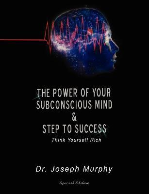 The Power of Your Subconscious Mind & Steps to Success: Think Yourself Rich - Joseph Murphy - cover