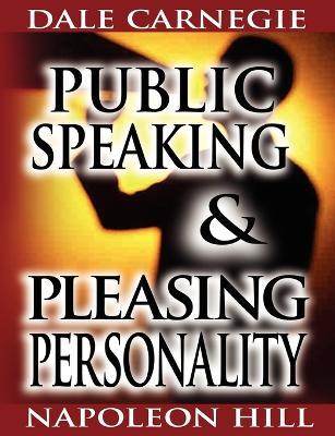 Public Speaking by Dale Carnegie (the author of How to Win Friends & Influence People) & Pleasing Personality by Napoleon Hill (the author of Think and Grow Rich) - Dale Carnegie,Napoleon Hill - cover