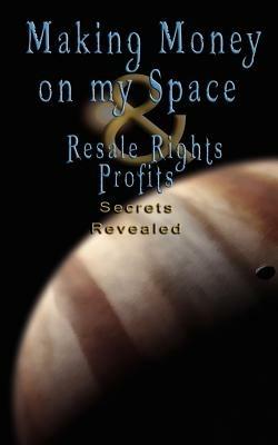 Make Money on Myspace (Myspace.Com) & Resale Rights Profits - Secrets Revealed - Various - cover