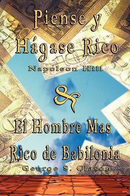 Piense y Hagase Rico by Napoleon Hill & El Hombre Mas Rico de Babilonia by George S. Clason - Napoleon Hill,George Samuel Clason - cover
