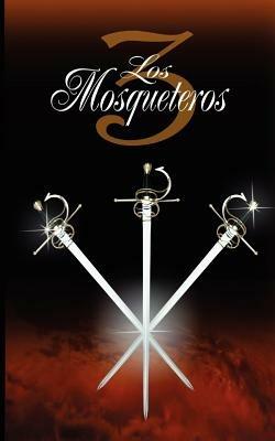 Los Tres Mosqueteros / The Three Musketeers - Alexandre Dumas,Alejandro Dumas - cover