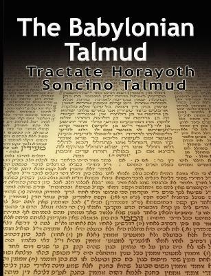 The Babylonian Talmud: Tractate Horayoth - Rulings, Soncino - Isidore Epstein - cover