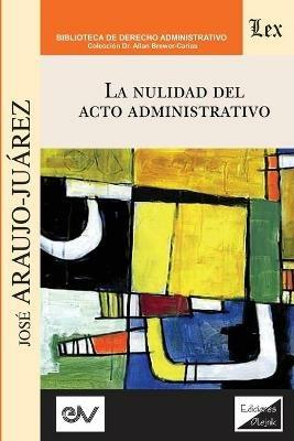 La Nulidad del Acto Administrativo - Jose Araujo-Juarez - cover