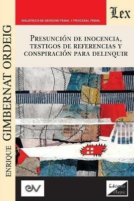 Presuncion de Inocencia, Testigos de Referencias Y Conspiracion Para Delinquir - Enrique Gimbernat Ordeig - cover