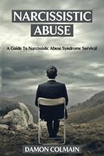 Narcissistic Abuse: A Guide to Narcissistic Abuse Syndrome Survival