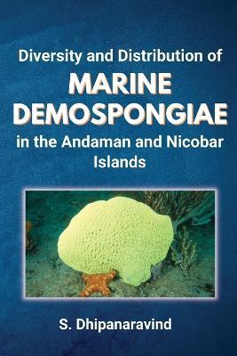 Diversity and Distribution of Marine Demospongiae in the Andaman and Nicobar Islands - S Dhipanaravind - cover