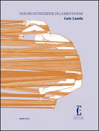 Non ho intenzione di lamentarmi - Luis Landa - copertina