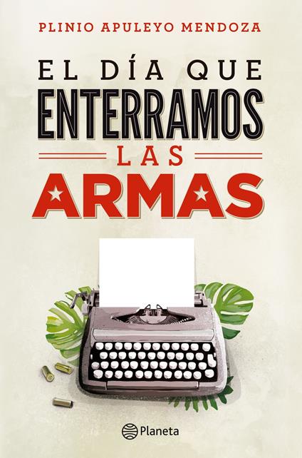 El dia que enterramos las armas