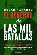 Óscar Naranjo El general de las mil batallas