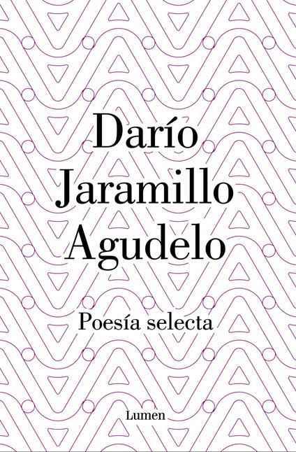 Darío Jaramillo Agudelo. Poesía selecta.