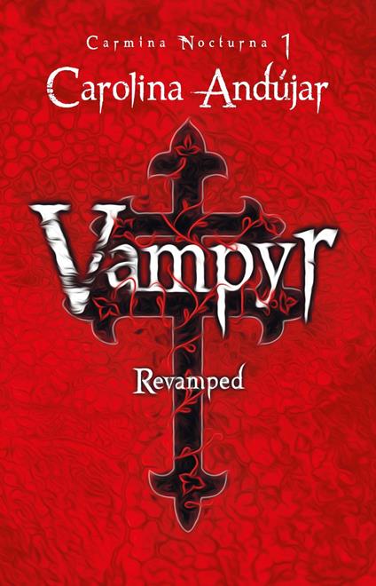 Vampyr. Revamped (Carmina Nocturna 1) - Carolina Andújar - ebook