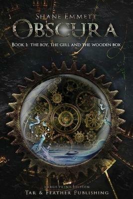 Obscura Book 1: The Boy, the Girl and the Wooden Box: (Large Print) - Shane Emmett - cover