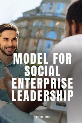 Model for Social Enterprise Leadership - Bode Hermann - cover