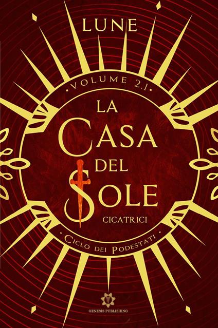 Cicatrici. Ciclo dei podestati. Vol. 2.1: La casa del sole - Lune - copertina