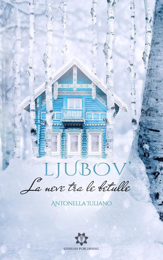 Ljubov'. La neve tra le betulle - Antonella Iuliano - copertina