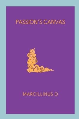 Passion's Canvas - Marcillinus O - cover