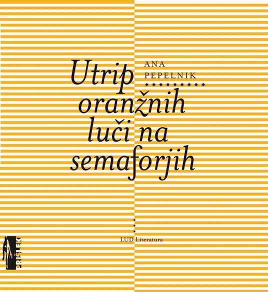 Utrip oranžnih luci na semaforjih - Ana Pepelnik - ebook