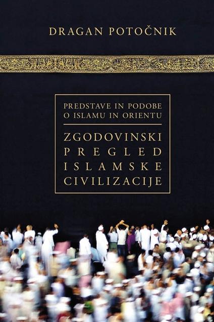 Predstave in podobe o islamu in Orientu - Dragan Potocnik - ebook