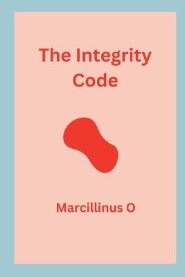 The Integrity Code - Marcillinus O - cover