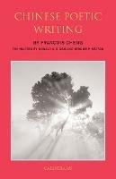 Chinese Poetic Writings - Donald A. Riggs,Francois Cheng,Jerome P. Seaton - cover