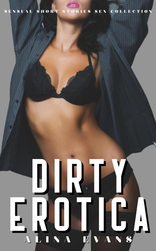 Dirty Erotica - Sensual Short Stories Sex Collection