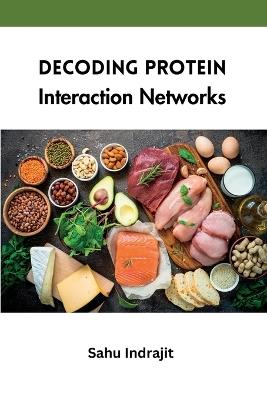 Decoding Protein Interaction Networks - Sahu Indrajit - cover