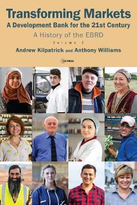 Transforming Markets: A Development Bank for the 21st Century. a History of the Ebrd, Volume 2 - Andrew Kilpatrick,Anthony Williams - cover