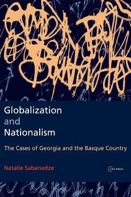 Globalization and Nationalism: The Cases of Georgia and the Basque Country - Natalie Sabanadze - cover