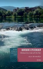 Riverine Citizenship: A Bosnian City in Love with the River