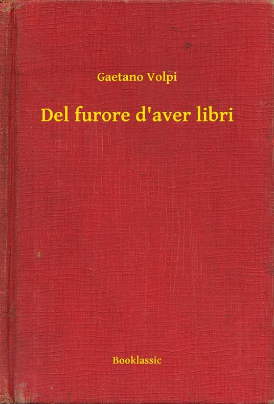 Del furore d'aver libri - Gaetano Volpi - ebook