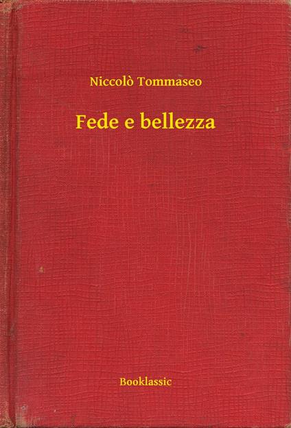 Fede e bellezza - Niccolo Tommaseo - ebook